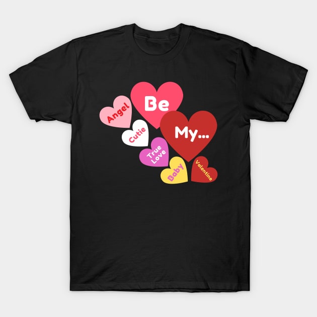 Candy Heart, Be My... Valentine's Day Present T-Shirt by AZNSnackShop